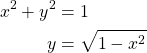 Rendered by QuickLaTeX.com \begin{align*} x^2 + y^2 &= 1 \\ y &= \sqrt{1 - x^2} \end{align*}